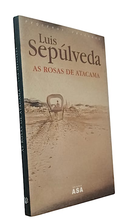 As Rosas de Atacama de Luís Sepúlveda.