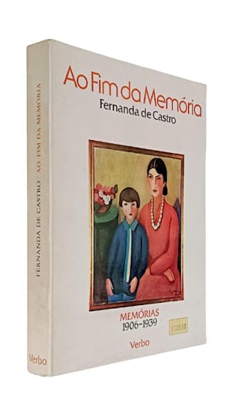 Ao Fim da Memória: Memórias (1906-1939) de Fernanda de Castro
