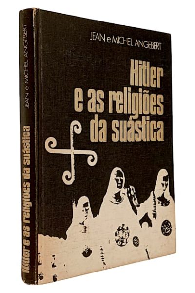 Hitler e as Religiões da Suástica de Jean Angebert
