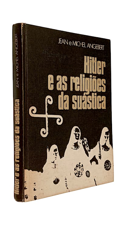 Hitler e as Religiões da Suástica de Jean Angebert