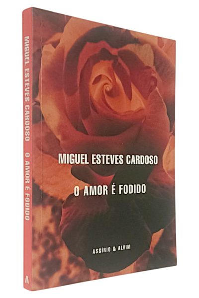 O Amor é Fodido de Miguel Esteves Cardoso.