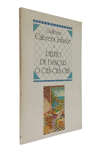Delito de Dançar o Chá-Chá-Chá de Guilherme Cabrera Infante