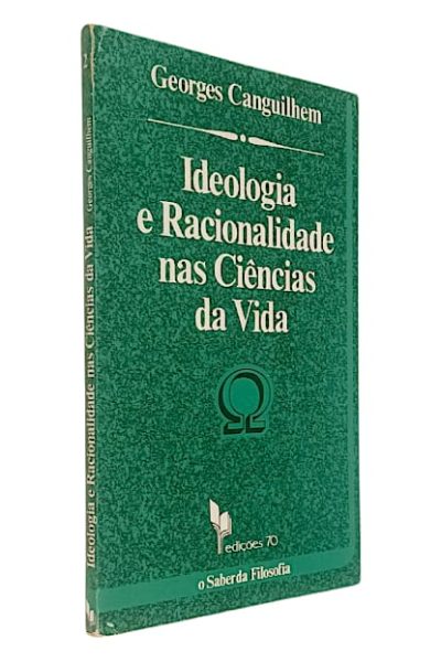 Ideologia e Racionalidade nas Ciências da Vida de Georges Canguilhem