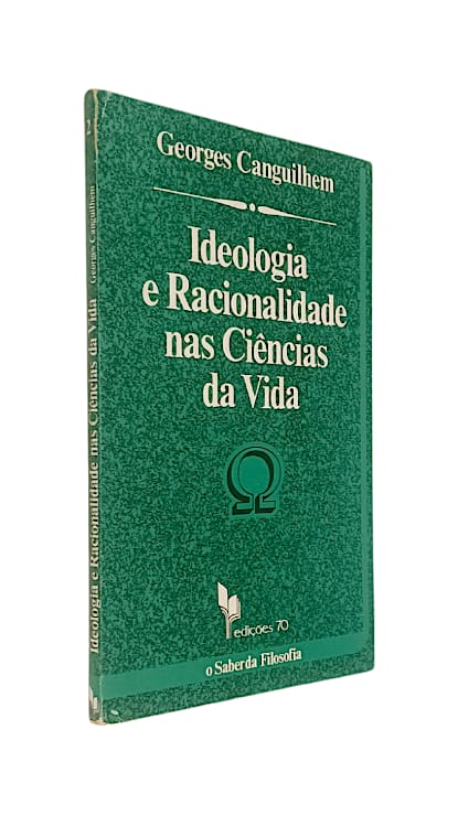 Ideologia e Racionalidade nas Ciências da Vida de Georges Canguilhem