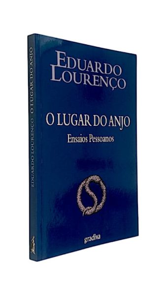 O Lugar do Anjo: Ensaios Pessoanos de Eduardo Lourenço