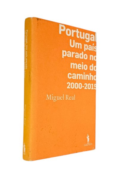 Portugal um Pais parado no Meio Caminho de Miguel Real