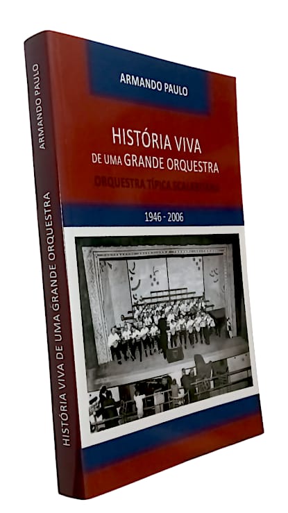 História Viva de uma Grande Orquestra de Armando Paulo