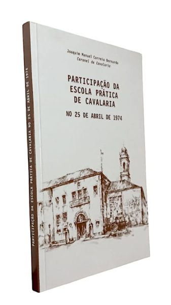Participação da Escola Prática de Cavalaria no 25 de Abril de Joaquim Manuel Correia Bernardo