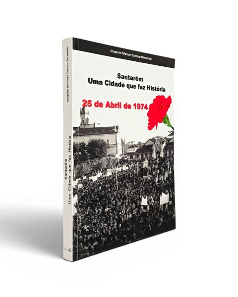 Santarém Uma Cidade Que Faz História de Joaquim Manuel Correia Bernardo